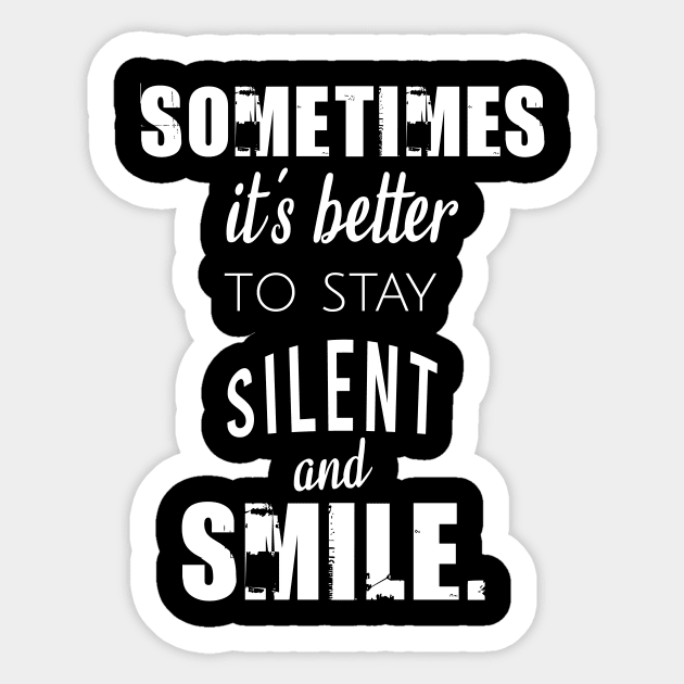 Sometimes it's better to stay silent and smile Sticker by cypryanus